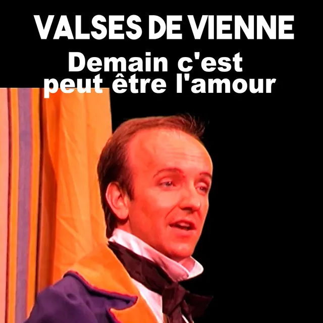 Valses de vienne, demain c'est peut être l'amour