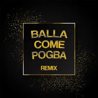 Balla Come Pogba (Remix) by Black Dollar