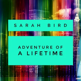 Adventure Of A Lifetime by Sarah Bird