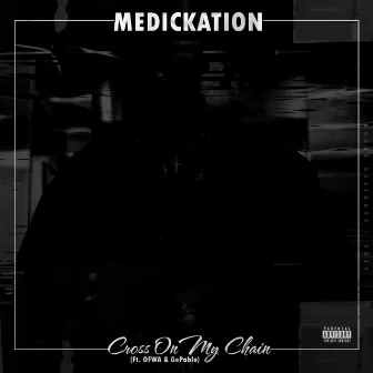 Cross on My Chain by Medickation