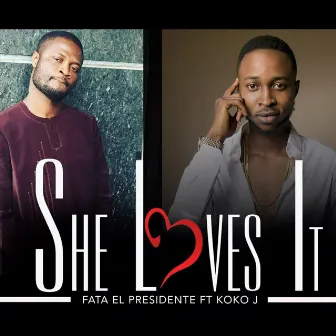 She Loves It by Fata El Presidente