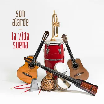 La Vida Suena by Son Alarde