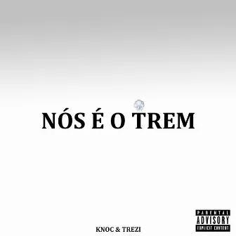 Nós É o Trem by Knoc