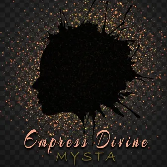 Empress Divine - Single by Mysta