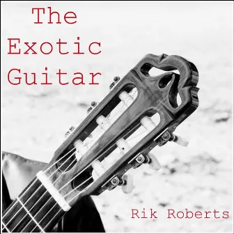 The Exotic Guitar by Rik Roberts