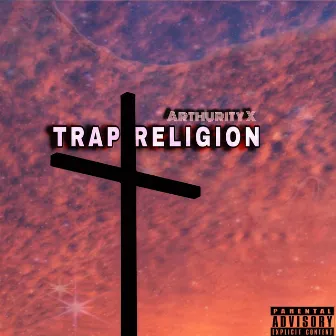 Trap Religion by Arthurity X