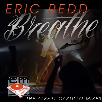 Breathe - The Albert Castillo Mixes by Eric Redd