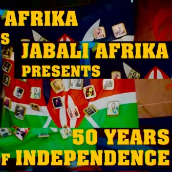 50 Years of Independence by Jabali Afrika