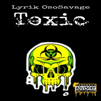 Toxic by Lyrik OsoSavage