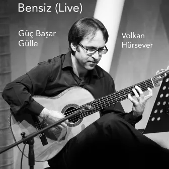 Bensiz (Live) by Güç Başar Gülle