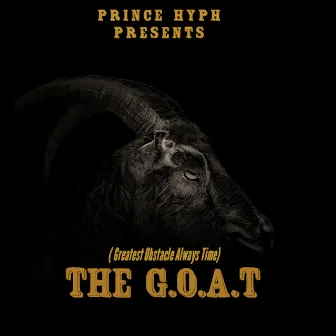 The G.O.A.T (Greatest Obstacle Always Time) by Prince Hyph