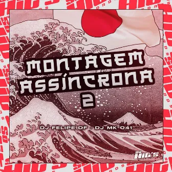 Montagem Assíncrona 2 by DJ Felipe DF