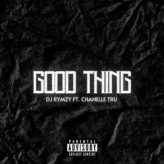 Good Thing by DJ Rymzy