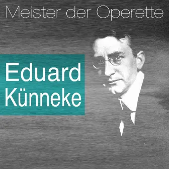 Meister der Operette: Eduard Künneke by Eduard Künneke