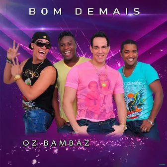 Bom Demais (Ao Vivo) by Oz Bambaz