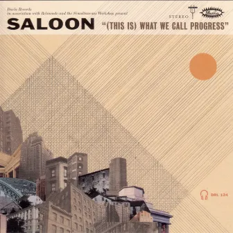 (This Is) What We Call Progress by Saloon