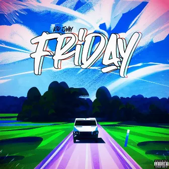 F R I D A Y by Kid Sway