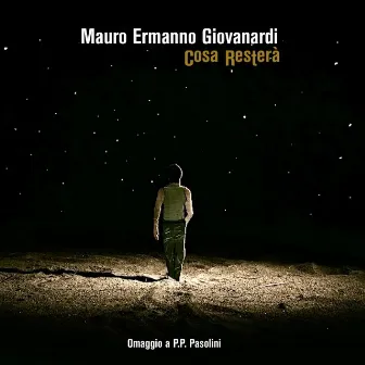 Cosa resterà (Omaggio a P.P. Pasolini) by Mauro Ermanno Giovanardi