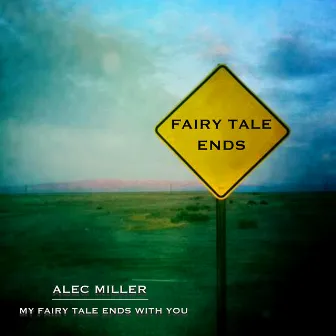 My Fairy Tale Ends With You by Alec Miller