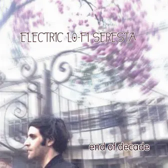 End of Decade by Electric Lo Fi Seresta