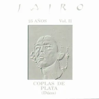 25 Años, Vol. II - Coplas de Plata (Dúos) [En Vivo] by Jairo