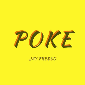 Poke by JAY FRESCO