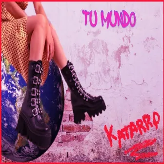 Tu Mundo by Katarro Auditivo