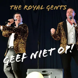 Geef Niet Op by The Royal Gents