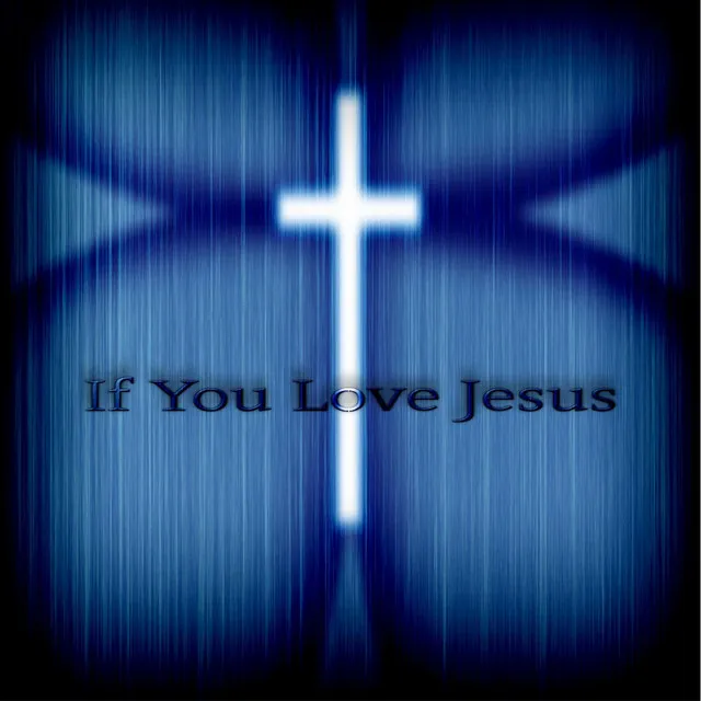 If You Love Jesus