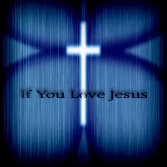 If You Love Jesus by Jayo