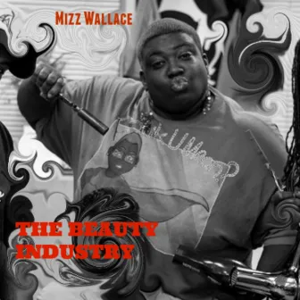 The Beauty Industry by Mizz Wallace