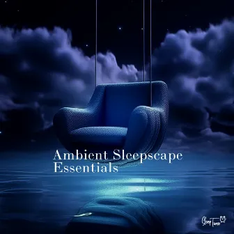 Ambient Sleepscape Essentials by Sleep Time