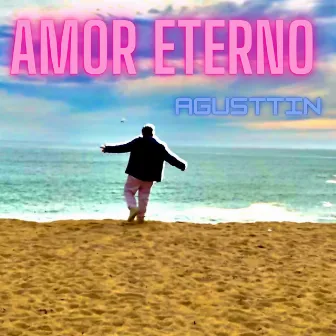 Amor Eterno by AGUSTTIN