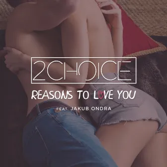 Reasons to Love You (Radio Edit) by 2Choice