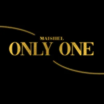 Only One by Maishel