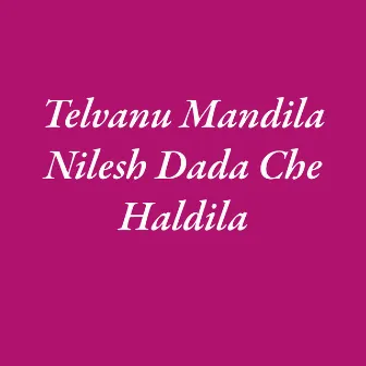 Telvanu Mandila Nilesh Dada Che Haldila by Parmesh Mali