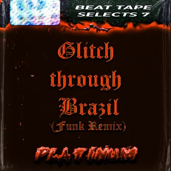 Glitch Through Brazil (Funk Remix) by Platinum Beats