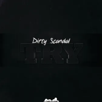 Try by Dirty Scandal