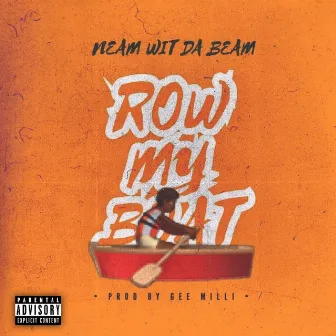 Row My Boat by Neam Wit Da Beam