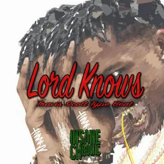 Lord Knows (Travis Scott Type Beat) [Prod. Insane Chronic Beatz] by Insane Chronic Beatz