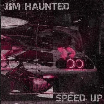 I'm Haunted (Speed Up) by EVILMADE