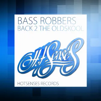 Back 2 The Oldskool by Bass Robbers