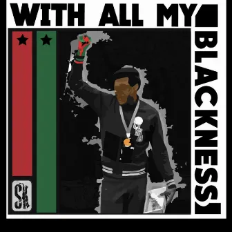 With All My Blackness by Sean Kellz