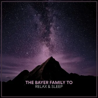 The Bayer Family To Relax & Sleep by reActivate