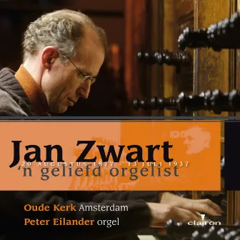 Jan Zwart: 'n geliefd orgelist by Peter Eilander