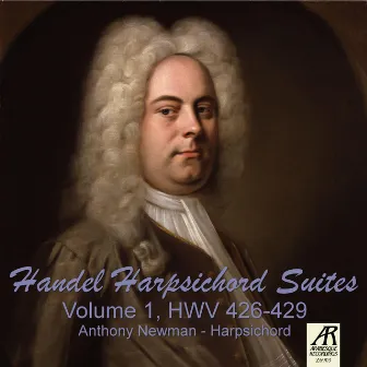 Handel Harpsichord Suites, Vol. 1 HWV 426-429 by Anthony Newman