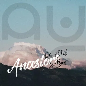 ANCESTORS by DJ HOLLY