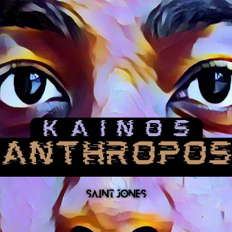 Kainos Anthropos by Saint Jones