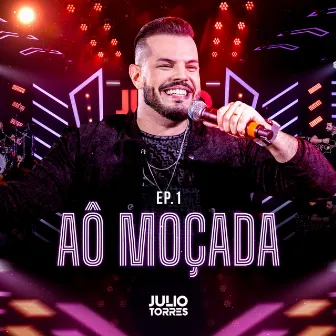 Aô Moçada, Ep. 1 (Ao Vivo) by Júlio Torres