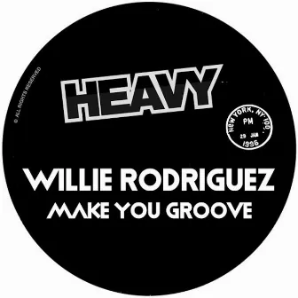 Make You Groove by Willie Rodriguez